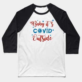 Baby it's Covid outside Baseball T-Shirt